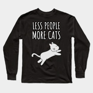 Less People More Cats Long Sleeve T-Shirt